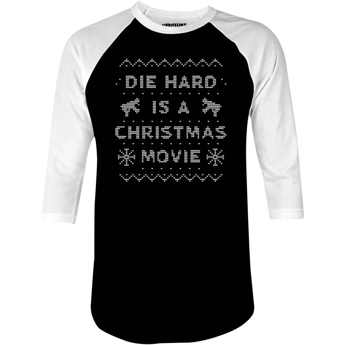 Die Hard is a Christmas Movie - Sweater Print Style - 3/4 Sleeve Raglan T-Shirt