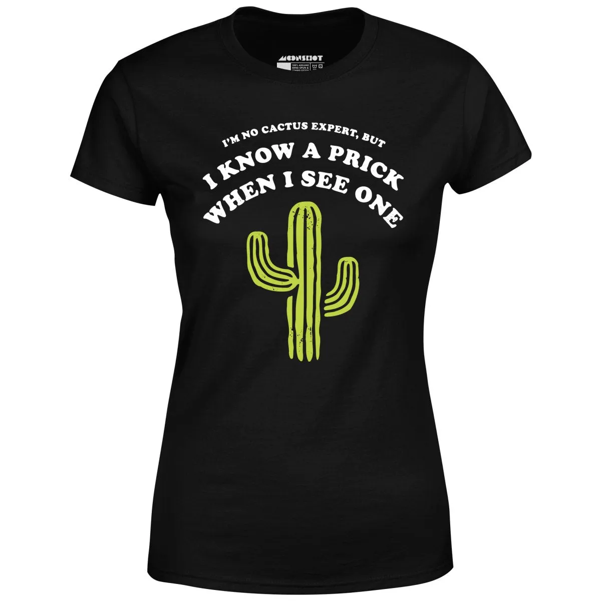 I'm No Cactus Expert - Women's T-Shirt