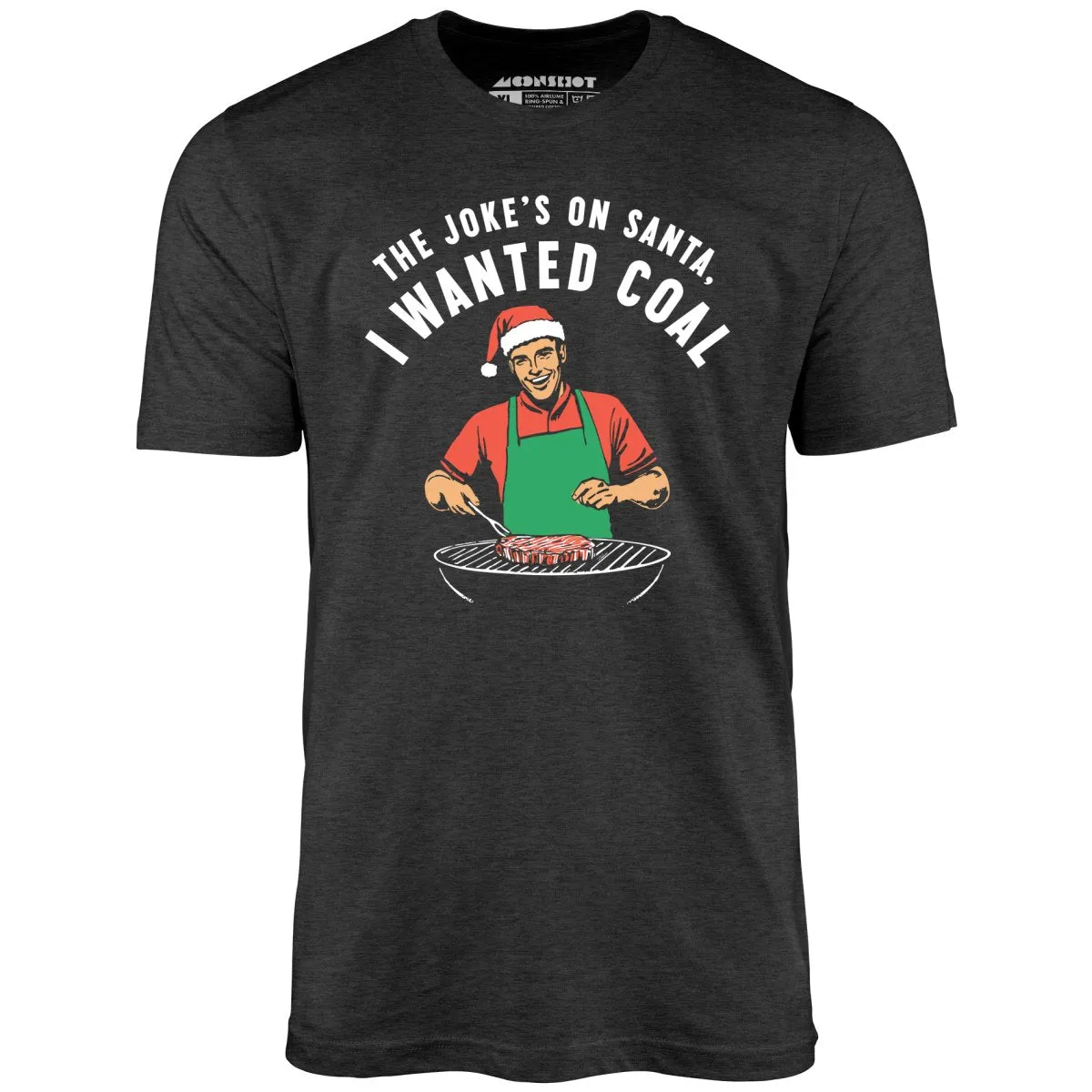 The Joke's On Santa, I Wanted Coal - Unisex T-Shirt